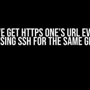 Can We Get HTTPS One’s URL Even We Clone Using SSH for the Same Git Repo?