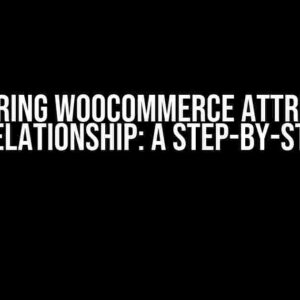 Mastering WooCommerce Attributes’ Filter Relationship: A Step-by-Step Guide