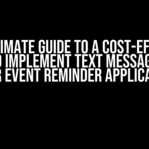 The Ultimate Guide to a Cost-Effective Way to Implement Text Messages for Your Event Reminder Application